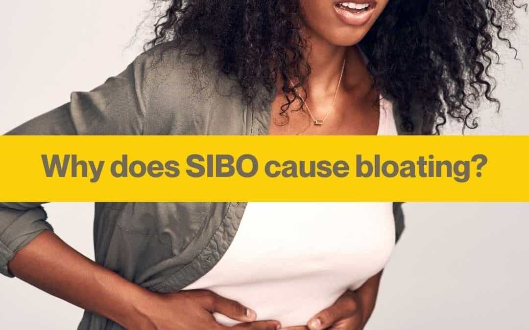 Why does SIBO cause bloating?