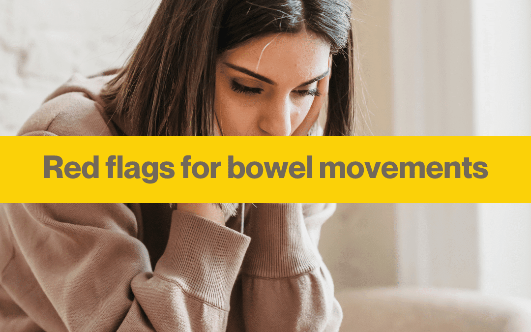 Red flags for bowel movements, and what’s a perfect poo