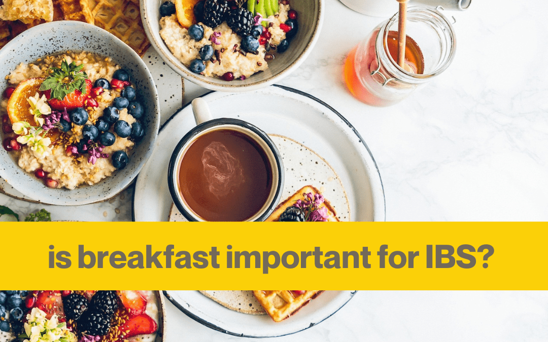 Why breakfast is important if you have IBS