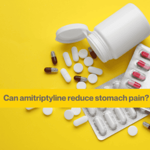 Yellow background with some pill blister packs, some capsules and a white small bottle lid open, with some tablets spilling out. Words Can amitriptyline reduce stomach pain?