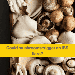 Close up of mushrooms with the words could mushrooms trigger and IBS flare?